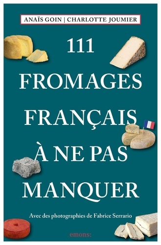 Emprunter 111 Fromages français à ne pas manquer livre
