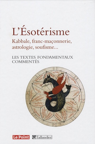 Emprunter L'Esotérisme. Kabbale, franc-maçonnerie, astrologie, soufisme... Les textes fondamentaux commentés livre