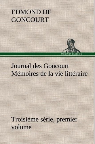 Emprunter Journal des Goncourt (Troisième série, premier volume) Mémoires de la vie littéraire livre