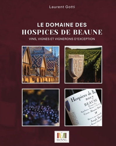 Emprunter Le domaine des Hospices de Beaune : vins, vignes et vignerons d'excéption livre