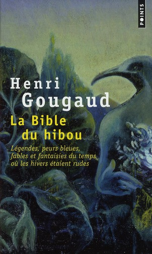 Emprunter La Bible du hibou. Légendes, peurs bleues, fables et fantaisies du temps où les hivers étaient rudes livre