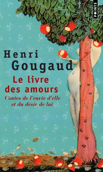 Emprunter Le livre des amours. Contes de l'envie d'elle et du désir de lui livre