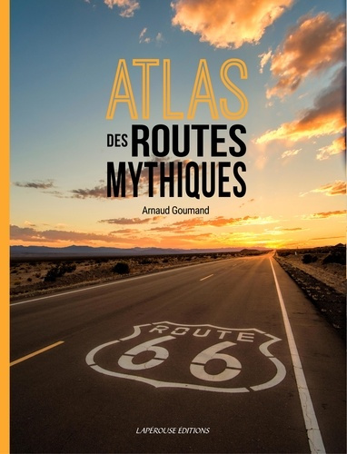 Emprunter Atlas des routes mythiques livre