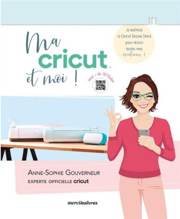 Emprunter Ma cricut et moi ! Je maîtrise le cricut design space pour réussir toutes mes créations ! livre