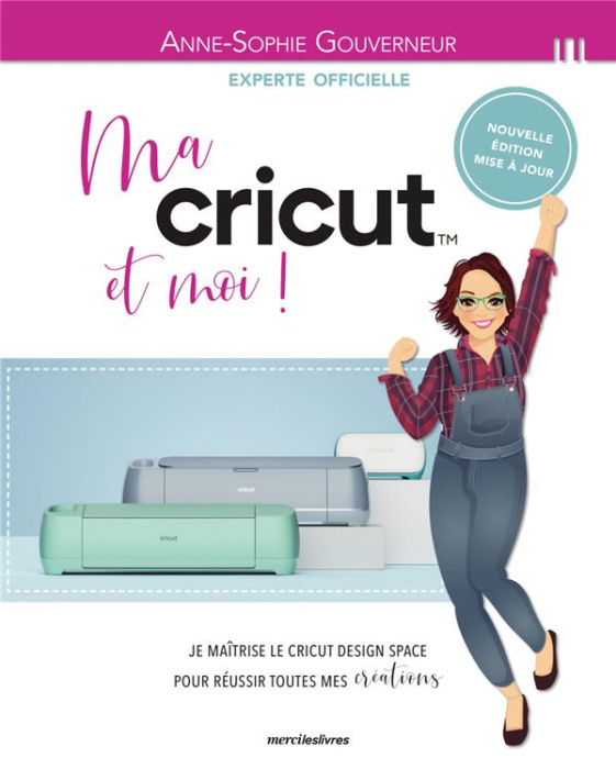 Emprunter Ma Cricut et moi ! Je maîtrise le Cricut Design Space pour réussir toutes mes créations livre