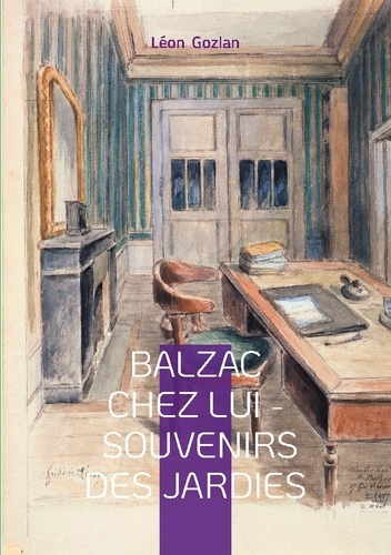 Emprunter Balzac chez lui - Souvenirs des Jardies. Un témoignage intime sur le quotidien du génie littéraire a livre