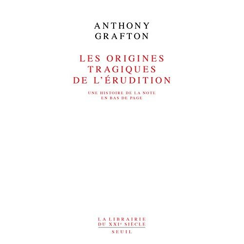 Emprunter Les origines tragiques de l'érudition. Une histoire de la note en bas de page livre