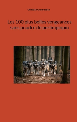 Emprunter Les 100 plus belles vengeances sans poudre de perlimpinpin livre