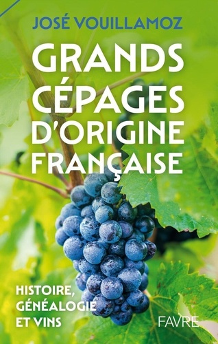 Emprunter Grands cépages d'origine française. Histoire, généalogie et vins livre