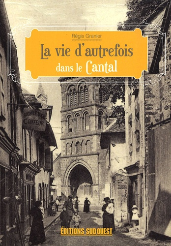 Emprunter La vie d'autrefois dans le Cantal livre