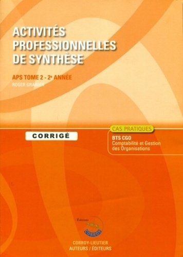 Emprunter ACTIVITES PROFESSIONNELLES DE SYNTHESE (APS) T2. 2E ANNEE. CORRIGE. CAS PRATIQUE livre