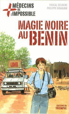 Emprunter Médecins de l'impossible Tome 7 : Magie noire au Bénin livre