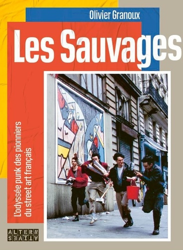 Emprunter Les Sauvages. L'odyssée punk des pionniers du street art français livre