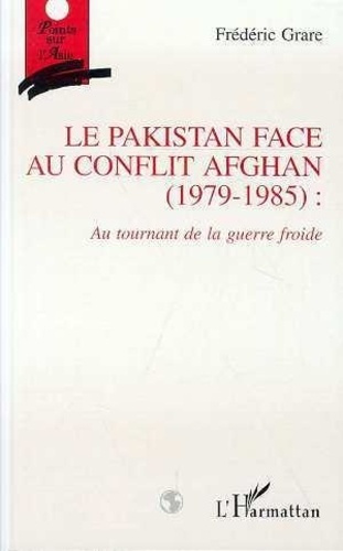 Emprunter Le Pakistan face au conflit afghan, 1979-1985. Au tournant de la guerre froide livre