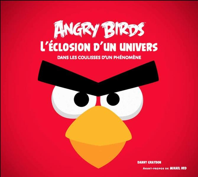 Emprunter Angry Birds, l'éclosion d'un univers. Dans les coulisses d'un phénomène livre