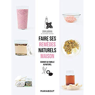 Emprunter Faire ses remèdes naturels maison. Soigner sa famille au naturel livre