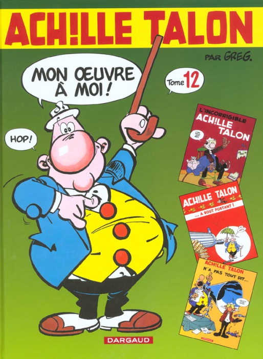 Emprunter Achille Talon, mon oeuvre à moi ! Tome 12 : L'incorrigible Achille Talon ; Achille Talon à bout port livre