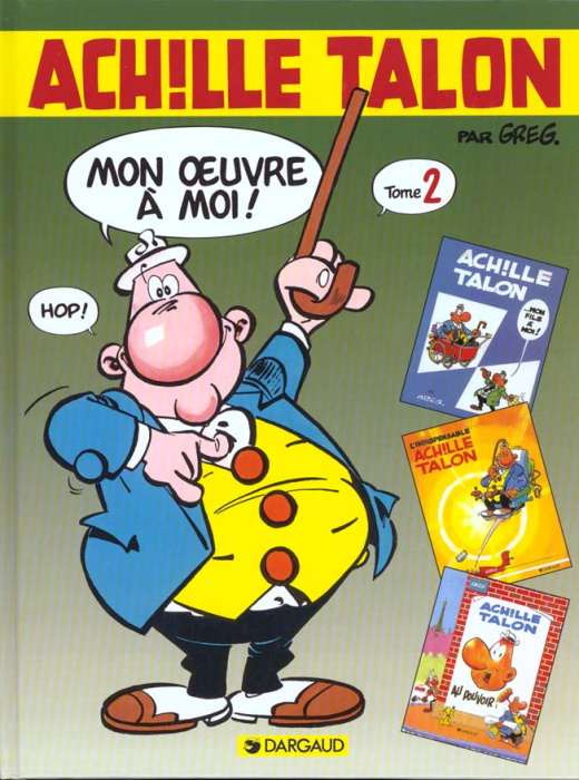 Emprunter Achille Talon, mon oeuvre à moi ! Tome 2 : Achille Talon, mon fils à moi ; L'indispensable Achille T livre