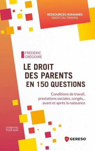 Emprunter Le droit des parents en 150 questions. Conditions de travail, prestations sociales, congés, avant et livre