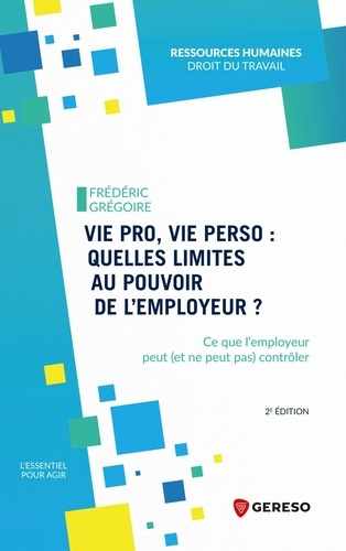 Emprunter Vie pro, vie perso : Quelles limites au pouvoir de l'employeur ? Ce que l'employeur peut (et ne peut livre
