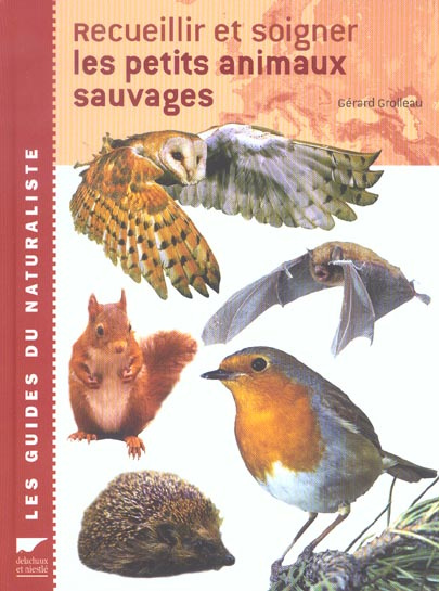 Emprunter Recueillir et soigner les petits animaux sauvages livre