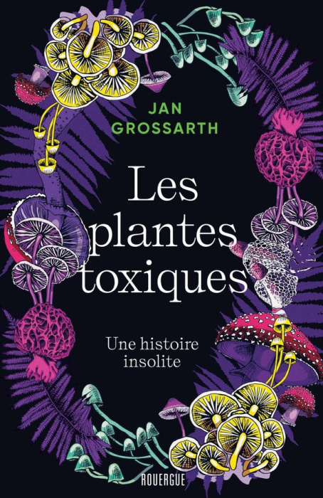 Emprunter Les plantes toxiques. Une histoire insolite livre