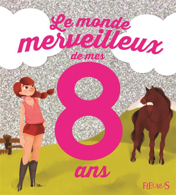 Emprunter Le monde merveilleux de mes 8 ans. Pour les filles ! livre