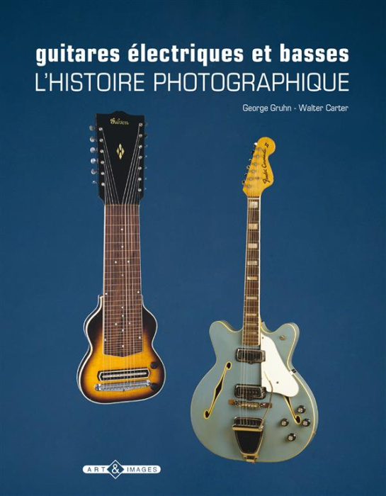Emprunter Guitares électriques et basses - L'histoire photographique livre