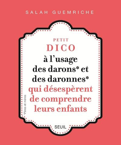 Emprunter Petit dico à l'usage des darons et des daronnes qui désespèrent de comprendre leurs enfants livre