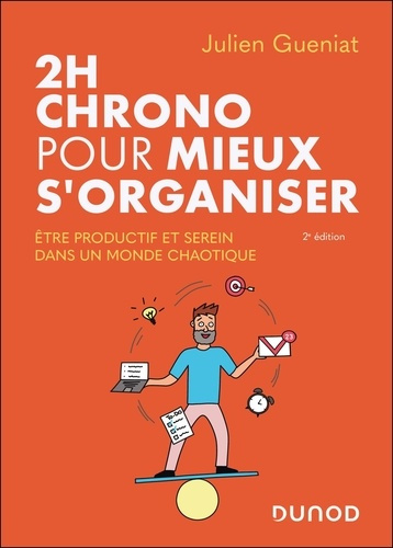 Emprunter 2h chrono pour mieux s'organiser. Etre productif et serein dans un monde chaotique, 2e édition livre