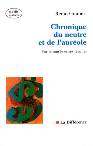 Emprunter Chronique du neutre et de l'auréole. Sur le musée et ses fétiches livre