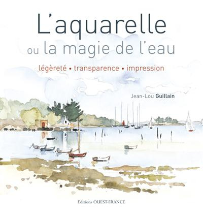 Emprunter L'aquarelle ou la magie de l'eau. Légèreté, transparence, impression livre