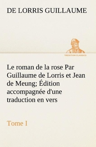 Emprunter Le roman de la rose Par Guillaume de Lorris et Jean de Meung; Édition accompagnée d'une traduction e livre