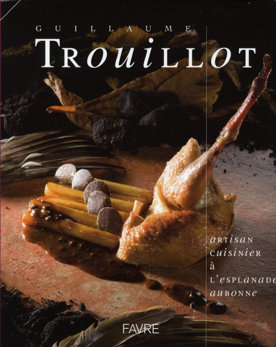 Emprunter Guillaume Trouillot. Artisan cuisinier à L'Esplanade Aubonne livre