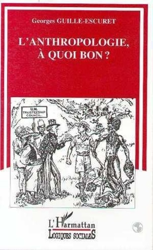 Emprunter L'anthropologie, à quoi bon ?. Chercheurs, techniciens, intellectuels et militants livre