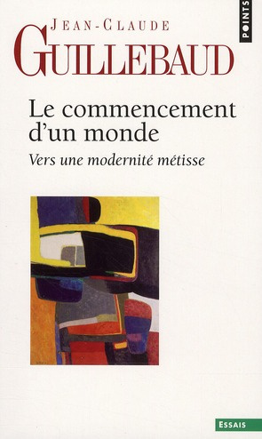 Emprunter Le commencement d'un monde. Vers une modernité métisse livre