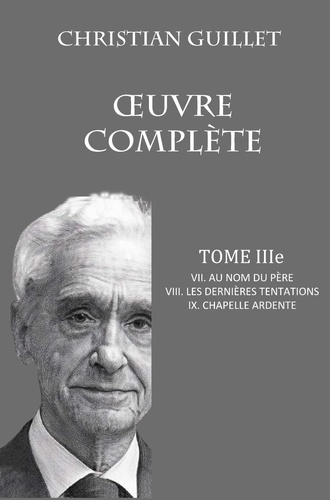 Emprunter OEUVRE COMPLÈTE TOME III. VII. Au nom du père - VIII. Les dernières tentations - IX. Chapelle ardent livre