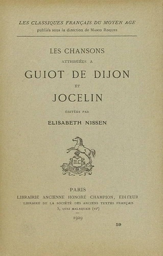 Emprunter LES CHANSONS. ATTRIBUEES A GUIOT DE DIJON ET JOCELIN. EDITE PAR ELISABETH NISSEN. (1929). livre
