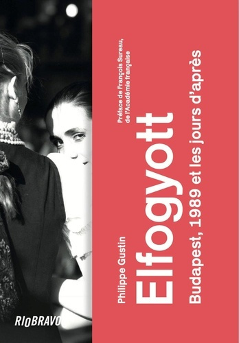 Emprunter Elfogyott. Budapest, 1989 et les jours d'après livre