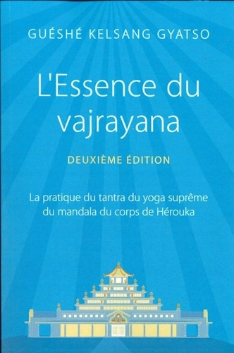Emprunter L'Essence du vajrayana. La pratique du tantra du yoga suprême du mandala du corps de Hérouka livre