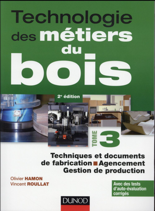 Emprunter Technologie des métiers du bois. Tome 3, Techniques et documents de fabrication ; Agencement ; Gesti livre