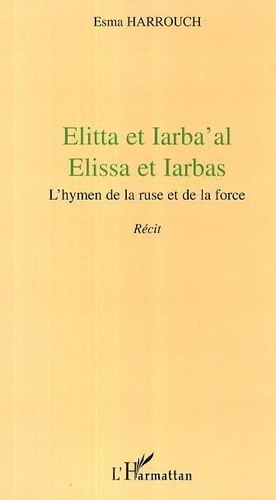 Emprunter Elitta et Iarba'al. Elissa et Iarbas - L'hymen de la ruse et de la force livre