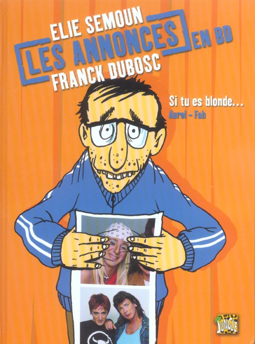 Emprunter Les Annonces en BD Elie Semoun Franck Dubosc Tome 1 : Si tu es blonde... livre