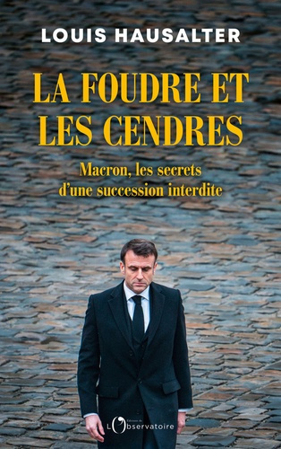 Emprunter La foudre et les cendres. Macron, les secrets d'une succession interdite livre