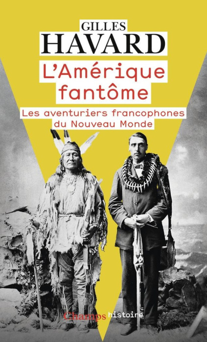 Emprunter L'Amérique fantôme. Les aventuriers francophones du Nouveau Monde, Edition revue et corrigée livre