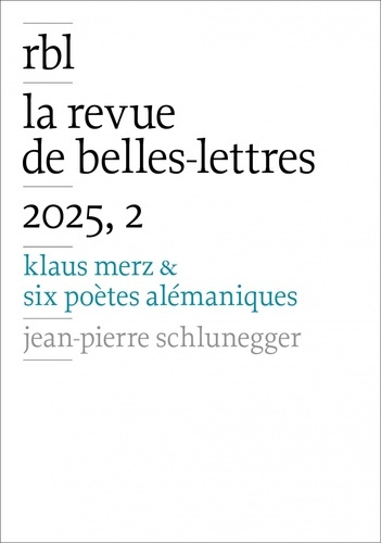 Emprunter La Revue de Belles-Lettres N° 2/2025 : Klaus Merz & six poètes alémaniques ; Jean-Pierre Schlunegger livre