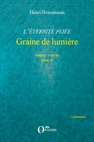 Emprunter L'éternité pliée Tome 3 : Graine de lumière - Journal 1979-1983 livre
