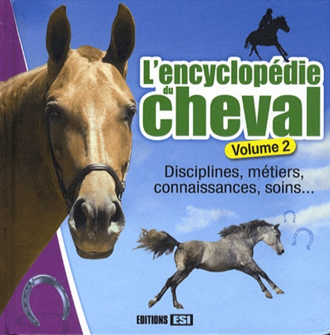 Emprunter L'encyclopédie du cheval. Volume 2, Disciplines, métiers, connaissances, soins... livre