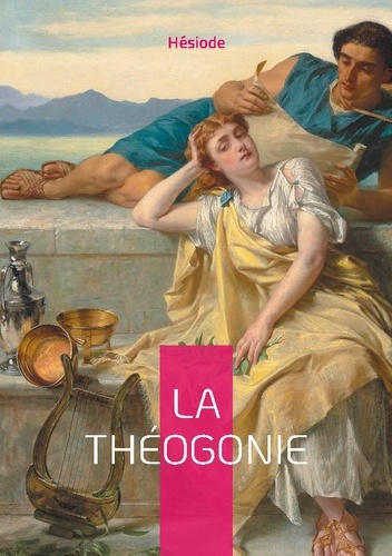 Emprunter La Théogonie. Récit fondateur de la mythologie grecque révélant la cosmogonie et la généalogie des d livre