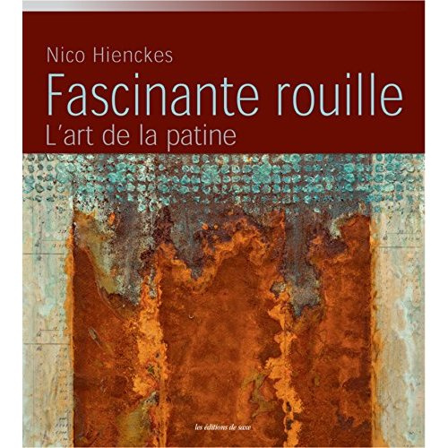 Emprunter Fascinante rouille. L'art de la patine livre